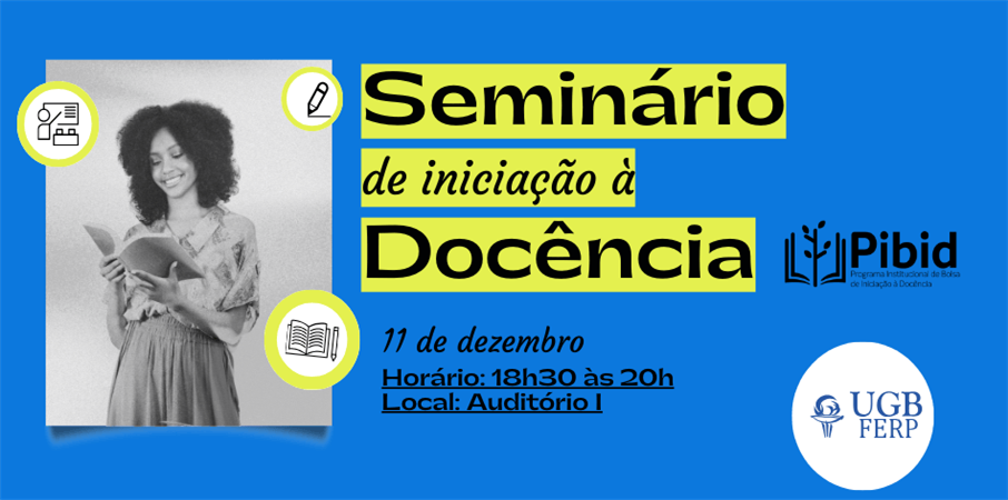 SEMINÁRIO DE INICIAÇÃO à DOCÊNCIA do PIBID